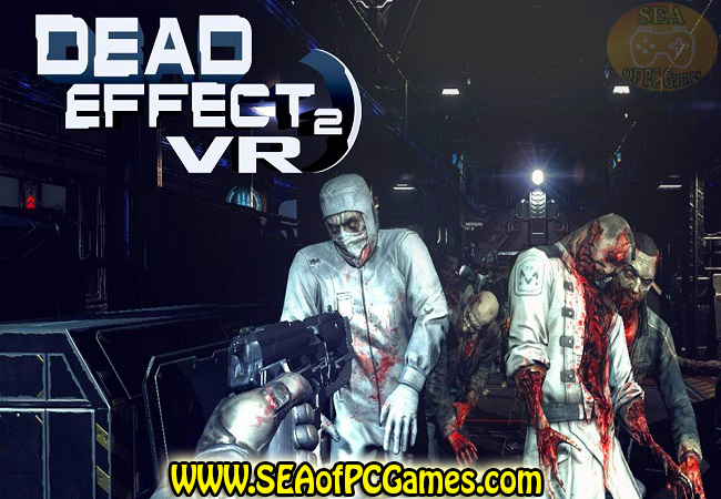 Dead Effect 2 VR Pre-Installed Repack PC Game Full Setup
